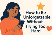 how-to-be-unforgettable-without-trying-too-hard