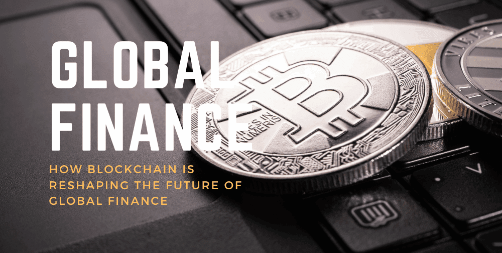 how-blockchain-is-reshaping-the-future-of-global-finance